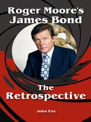 cover image of Roger Moore's James Bond--The Retrospective